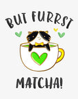 Soft Enamel Lapel Pin - But Furrst Matcha Purfect Pin